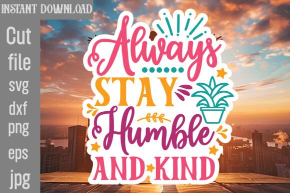 Always Stay Humble and Kind SVG Cut File