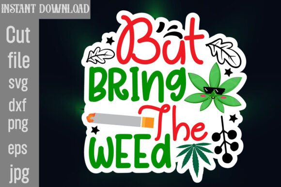 But Bring the Weed SVG Cut File: A Designer's Review
