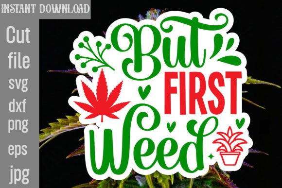 But First Weed SVG Cut File