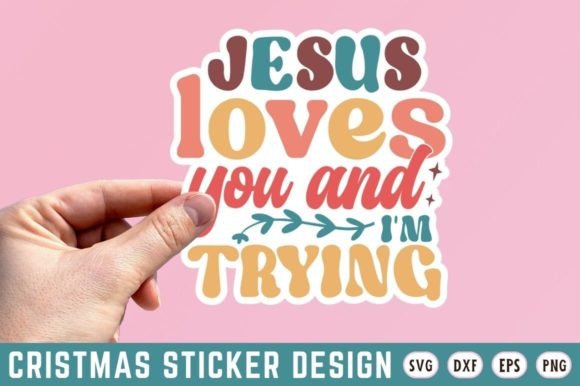 Jesus Loves You and I'm Trying SVG Design